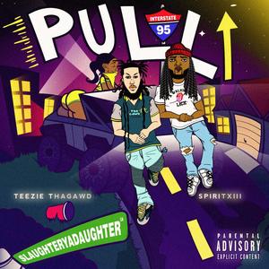Pull Up(Slaughter Ya Daughter)[feat. Spiritxiii] (Explicit)