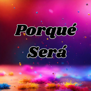 Porqué Será