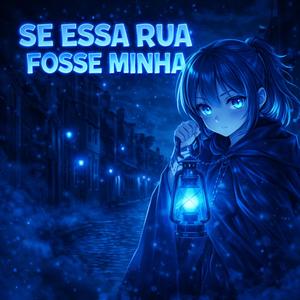SE ESSA RUA FOSSE MINHA