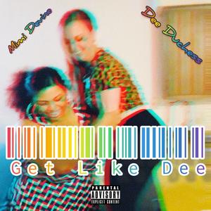 Get Like Dee (Explicit)