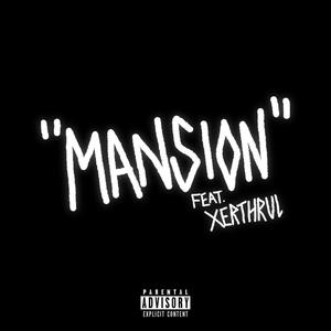 MANSION (feat. Xerthrul) [Explicit]