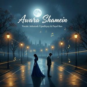 Awara Shamein (feat. Ashutosh upadhyay & Payal Rao)