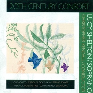 SCHWANTNER, J.: Sparrows / CHENOWETH, G.: Candles / WERNICK, R.: A Poison Tree / DOPPMANN, W.: Spring Songs (Shelton, 20th Century Consort, Kendall)