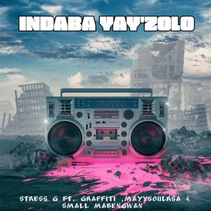 Indaba Yay'Zolo (feat. Graffiti  & MayySoulRsa & Small Mabengwan)