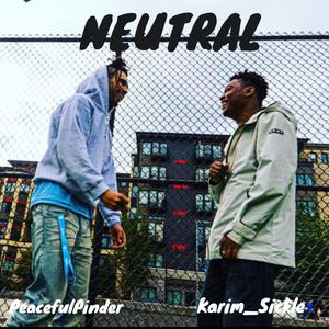 Neutral (feat. PeacefulPinder) [Explicit]