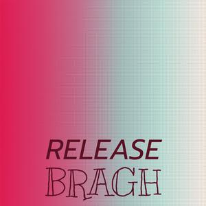 Release Bragh