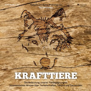 Krafttiere: Die Bedeutung unserer Tierbegegnungen. Schamanisches Wissen über Tierbotschaften, Totems und Tierzeichen.