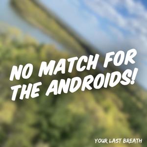 No Match for the Androids! (Explicit)