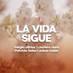 La Vida Sigue (feat. Javiera Jara, Patricia Galaz & Jaime Galaz)