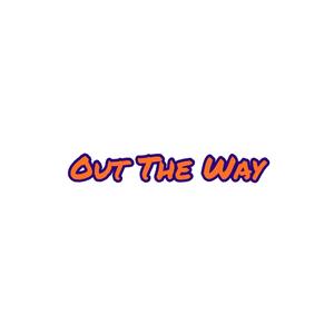 Out the Way (feat. EWB Gotti & D-Danger)