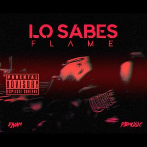 Lo Sabes (feat. Flame) [Explicit]