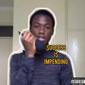 Success Is Impending (Explicit)