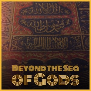 Beyond the Sea of Gods