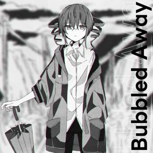 Bubbled Away (feat. 重音テト)