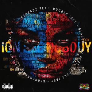 ion see nobody (feat. Double Jayy) (Explicit)