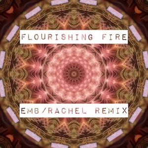 EMB-Flourishing Fire (RacheL Remix)