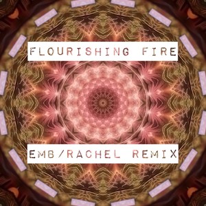 Flourishing Fire（RacheL Remix）