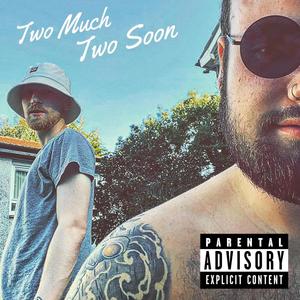 Two Much Two Soon (Explicit)