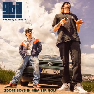 2Dope Boys In Nem 3er Golf(feat. Gaby & rainAir)