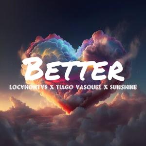 Better (feat. Tiago Vasquez & Sunshine) [Explicit]