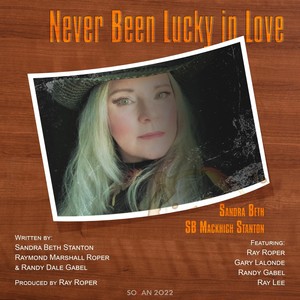 Never Been Lucky in Love (feat. Ray Roper, Gary Lalonde, Randy Gabel & Ray Lee)