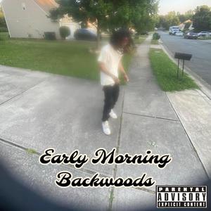 Early Morning Backwoods (Explicit)