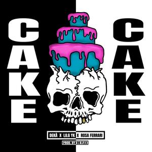 Cake (feat. Dekà & Rosa Ferrari) [Explicit]