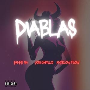 DIABLAS (feat. JOSS CASTILLO & ANYELOW FLOW) (Explicit)