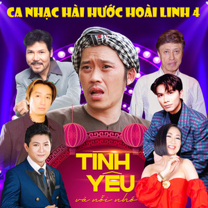 Ca Nhạc Hài Hước Hoài Linh 4 (Tình Yêu Và Nỗi Nhớ)