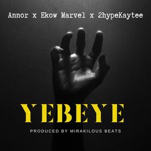 Yebeye (feat. Ekow Marvel & 2hypeKaytee)