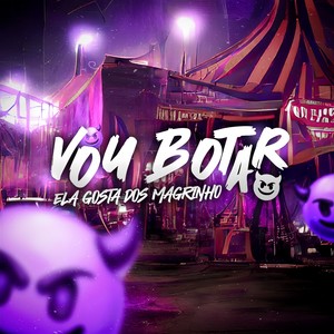 VOU BOTAR - ELA GOSTA DOS MAGRINHO (Explicit)