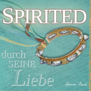 Spirited (Durch seine Liebe)