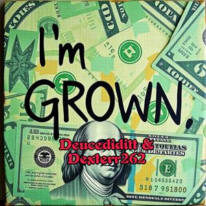 Im Grown (feat. Dexterr262) (Explicit)