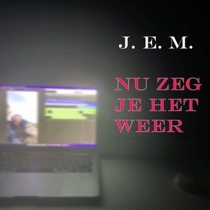 Nu zeg je het weer