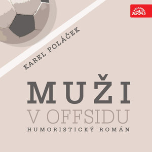 Muži v offsidu. Humoristický román - 1. část