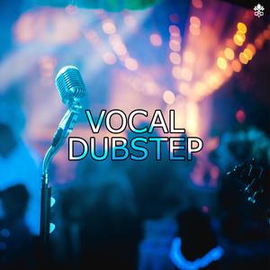 Vocal Dubstep