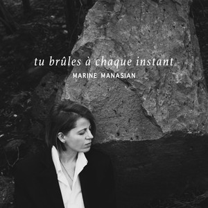 Tu brûles à chaque instant