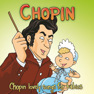 Chopin: The Chopin Lovely Songs For Babies