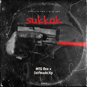 Sukkak (feat. MTG Ree & Selfmade.kp) (Explicit)