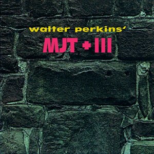 Walter Perkins' MJT+3