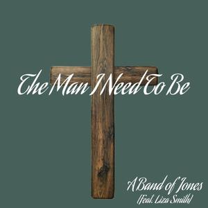 The Man I Need To Be (feat. Liza Smith)