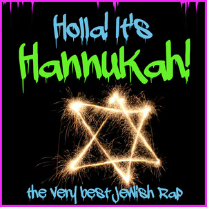 Holla! It's Hannukah! The Very Best Jewish Rap