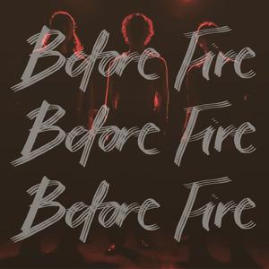 Before Fire (Explicit)