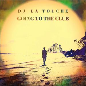 Dj La Touche Going To The Club