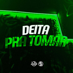 Deita Pra Tomar (Explicit)