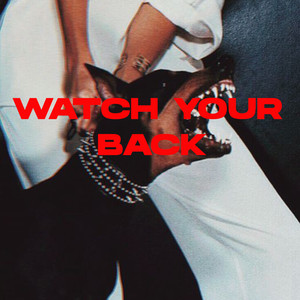 Watch Your Back (Explicit)