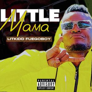 Little MaMa (feat. Litkidd Fuegoboy)