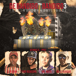 DE BANDIDO PRA BANDIDO 3 FODE NA TRANQUILIDADE (feat. Mc Vitinho ZL, MC LCKaiique & MC PP 07) (Explicit)