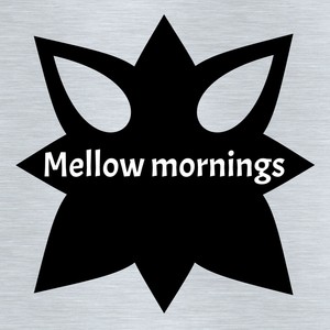 Mellow mornings