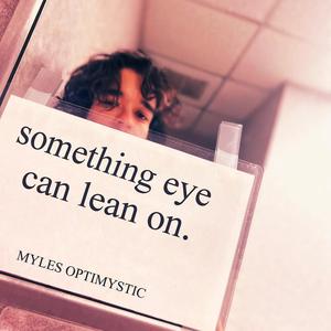 something eye can lean on (Explicit)